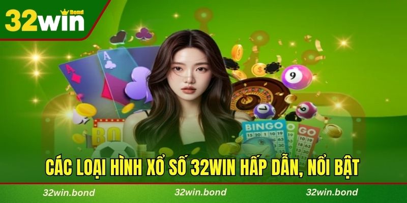 Điểm danh các loại hình xổ số 32WIN hấp dẫn, nổi bật