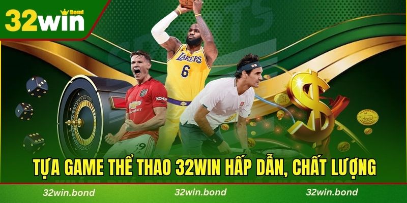 Cập nhật tựa game thể thao 32WIN hấp dẫn, chất lượng