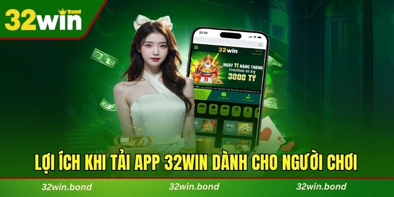 Lợi ích khi tải app 32WIN dành cho người chơi