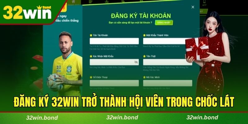 Đăng ký 32WIN trở thành hội viên trong chốc lát