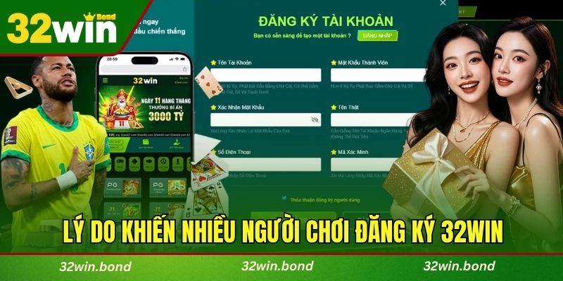 Những lý do khiến nhiều người chơi đăng ký tham gia 32WIN