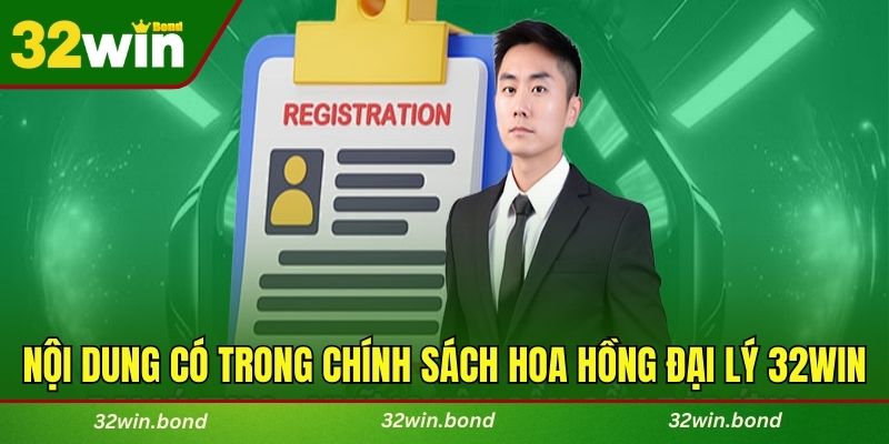 Nội dung có trong chính sách hoa hồng cho đại lý 32WIN