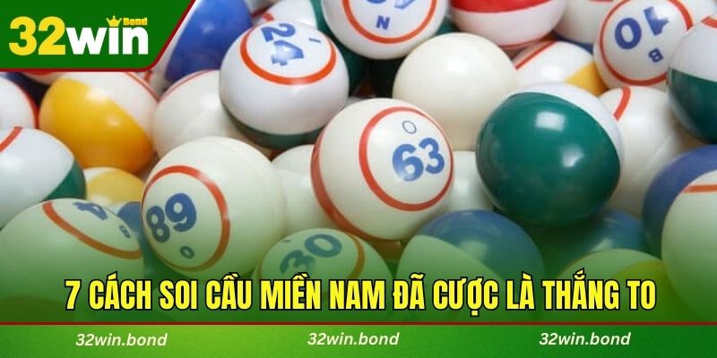 Tiết lộ 7 cách soi cầu miền nam đã cược là thắng to