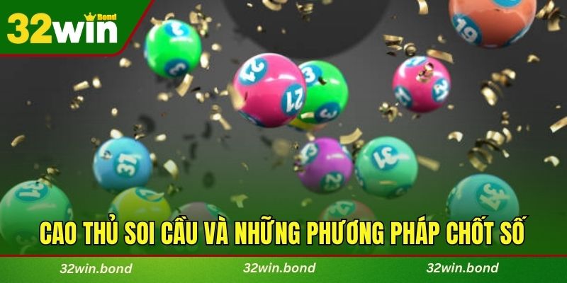 Cao thủ soi cầu và những phương pháp chốt số kinh điển