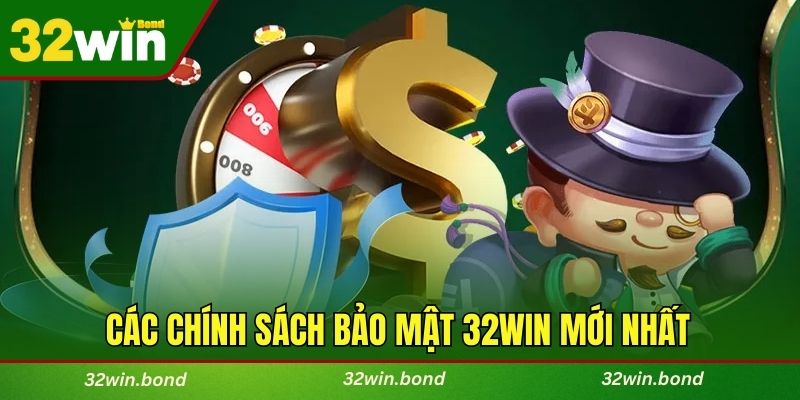 Tổng hợp các chính sách bảo mật 32WIN mới nhất