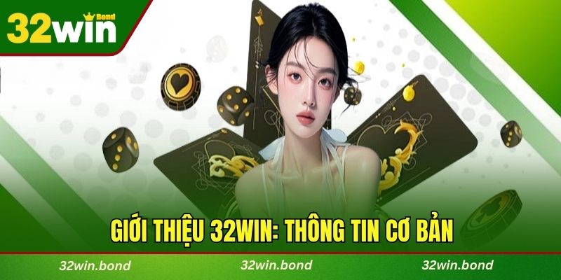 Giới thiệu 32WIN: Thông tin cơ bản